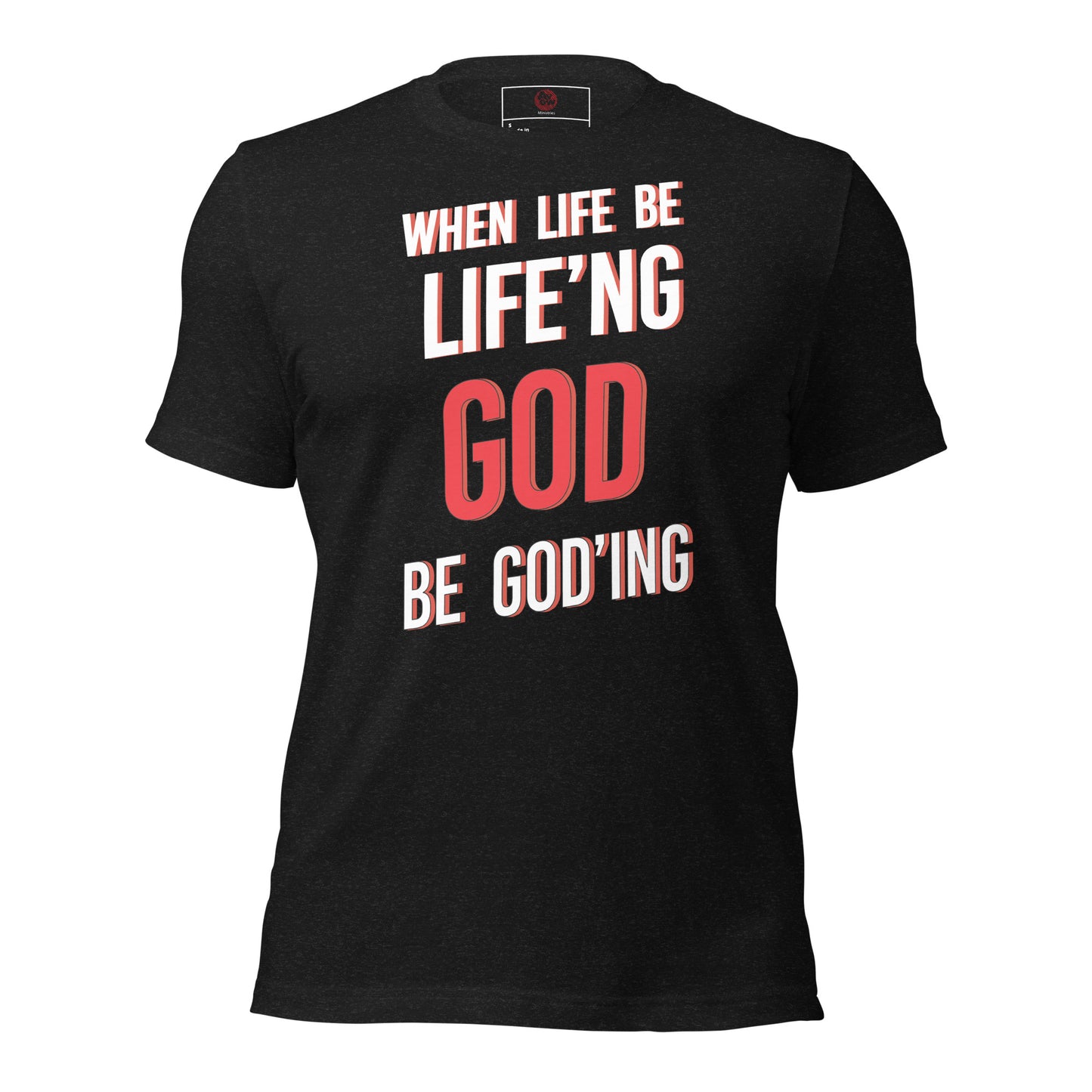 When Life Be Life'ng God Be Goding